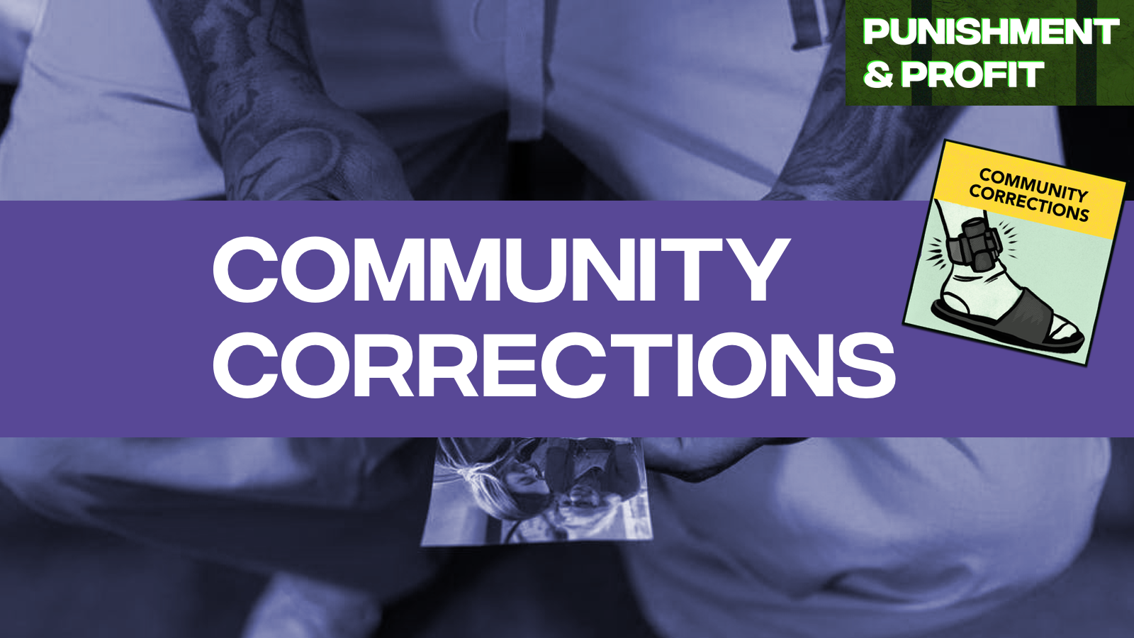 Punishment & Profit: Community Corrections