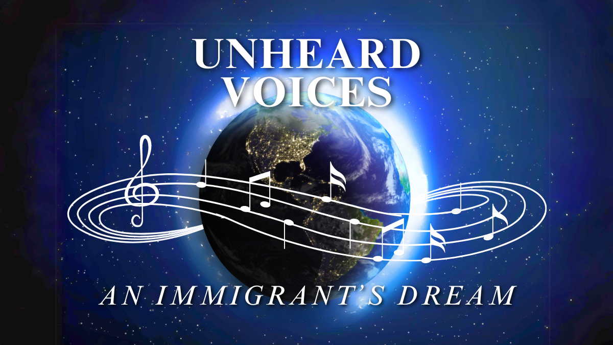 Encompass New Opera Theatre Presents: Unheard Voices: An Immigrant’s Dream